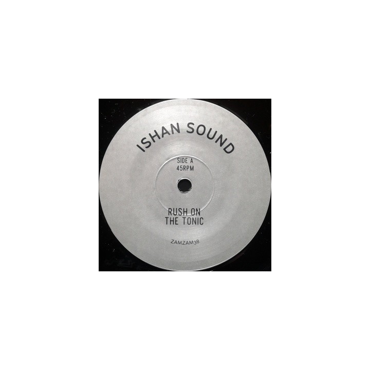 Ishan Sound - Rush on the Tonic 7''
