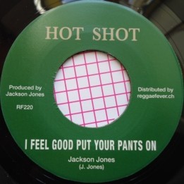 Jackson Jones - I Feel Good Put Your Pants On 7"