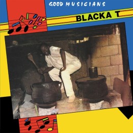 Blacka T - Good Musicians LP