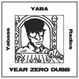 Yabass Yaba Radics - Year Zero Dub LP