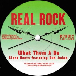 Black Roots ft. Dub Judah - What Them A Do 7"