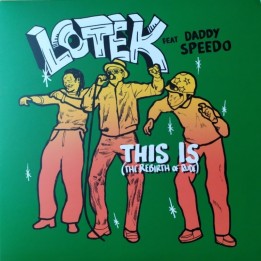 Lotek ft. Daddy Speedo - This Is ... (The Rebirth Of Rude) 7"