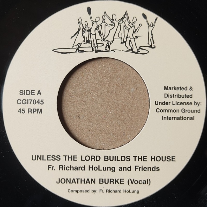 Fr. Richard Holung And Friends - Unless The Lord Builds The House 7"