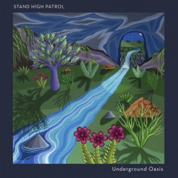 Stand High Patrol - Underground Oasis LP