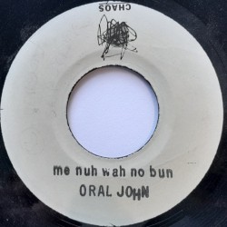 Oral John - Me Nuh Want No Bun 7"