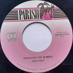 Dilly Dally - Nuh Love The Robbin 7"