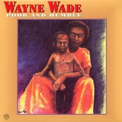 Wayne Wade - Poor & Humble LP