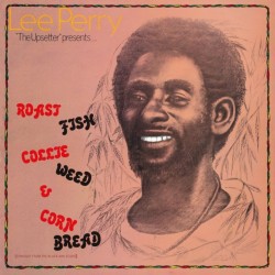Lee Perry The Upsetter Presents - Roast Fish Collie Weed & Corn Bread LP