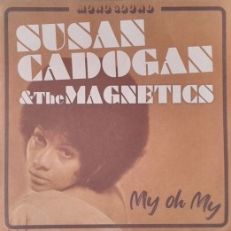 Susan Cadogan & The Magnetics - Me Oh My / Unforgettable 7"