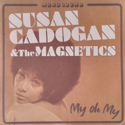 Susan Cadogan & The Magnetics - Me Oh My / Unforgettable 7"
