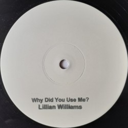 Lilian Williams - Why Did You Use Me 12"