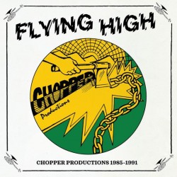 Flying High: Chopper Productions 1985-1991 LP
